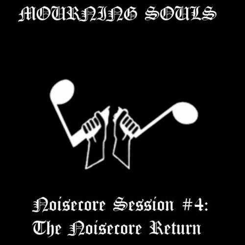 Mourning Souls : Noisecore Session #4: The Noisecore Return